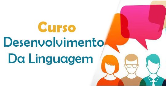 Curso Desenvolvimento da Linguagem